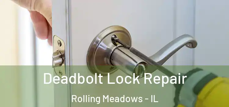 Deadbolt Lock Repair Rolling Meadows - IL
