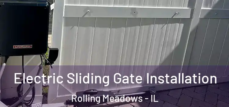 Electric Sliding Gate Installation Rolling Meadows - IL
