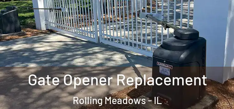 Gate Opener Replacement Rolling Meadows - IL