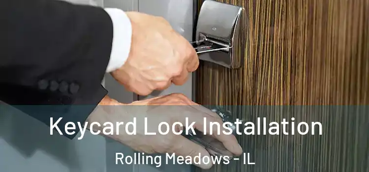 Keycard Lock Installation Rolling Meadows - IL