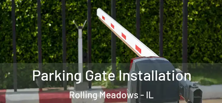 Parking Gate Installation Rolling Meadows - IL