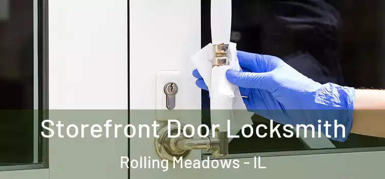 Storefront Door Locksmith Rolling Meadows - IL